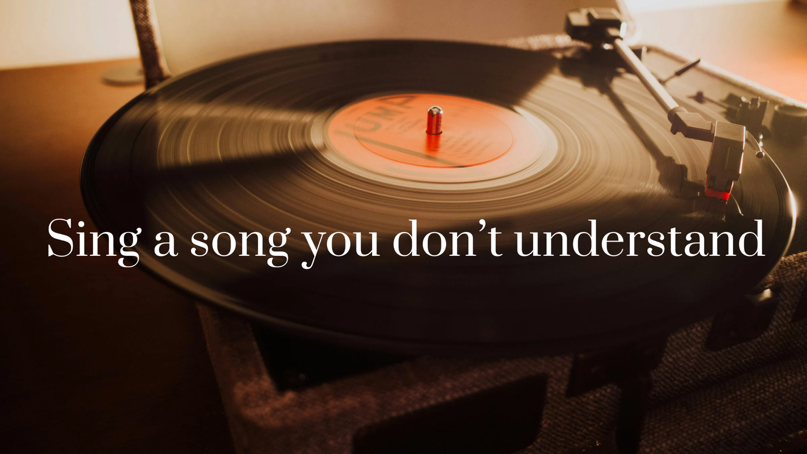 You are currently viewing Sing a song you don’t understand